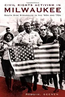 Civil Rights Activism in Milwaukee: South Side Struggles in the '60s and '70s