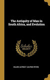 The Antiquity of Man in South Africa, and Evolution