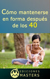 Cómo Mantenerse En Forma Después de Los 40