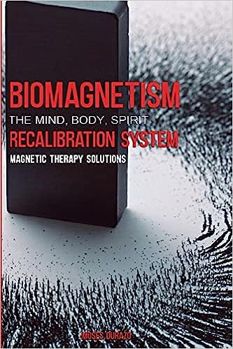 Biomagnetism: The Mind Body Spirit Recalibration System: Magnetic Therapy Solutions