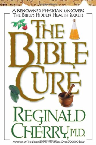Bible Cure, the PB: A Renowned Physician Uncovers the Bible's Hidden Health Secrets