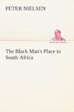 The Black Man's Place in South Africa