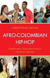 Afro-Colombian Hip-Hop: Globalization, Transcultural Music, and Ethnic Identities