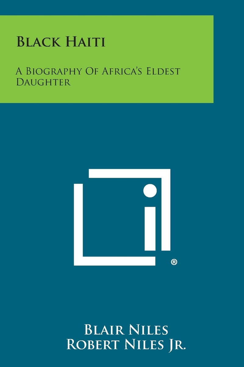 Black Haiti: A Biography Of Africa's Eldest Daughter
