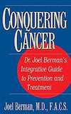 Conquering Cancer: Dr. Joel Berman's Integrative Guide to Prevention and Treatment