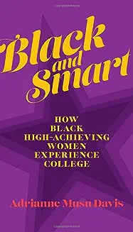 Black and Smart: How Black High-Achieving Women Experience College