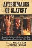 Afterimages of Slavery: Essays on Appearances in Recent American Films, Literature, Television and Other Media