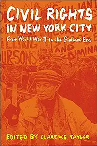 Civil Rights in New York City: From World War II to the Giuliani Era
