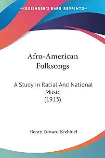 Afro-American Folksongs: A Study In Racial And National Music (1913)