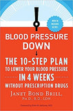 Blood Pressure Down: The 10-Step Plan to Lower Your Blood Pressure in 4 Weeks--Without Prescription Drugs