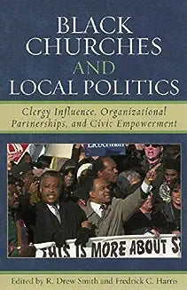 Black Churches and Local Politics: Clergy Influence, Organizational Partnerships, and Civic Empowerment