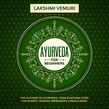 Ayurveda for Beginners: The Alchemy of Ayurveda, Yoga & Natural Food for Anxiety, Tension, Depression, Stress & More