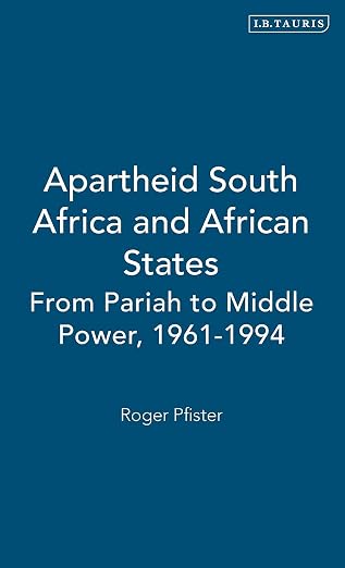 Apartheid South Africa and African States: From Pariah to Middle Power, 1961-1994
