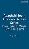 Apartheid South Africa and African States: From Pariah to Middle Power, 1961-1994