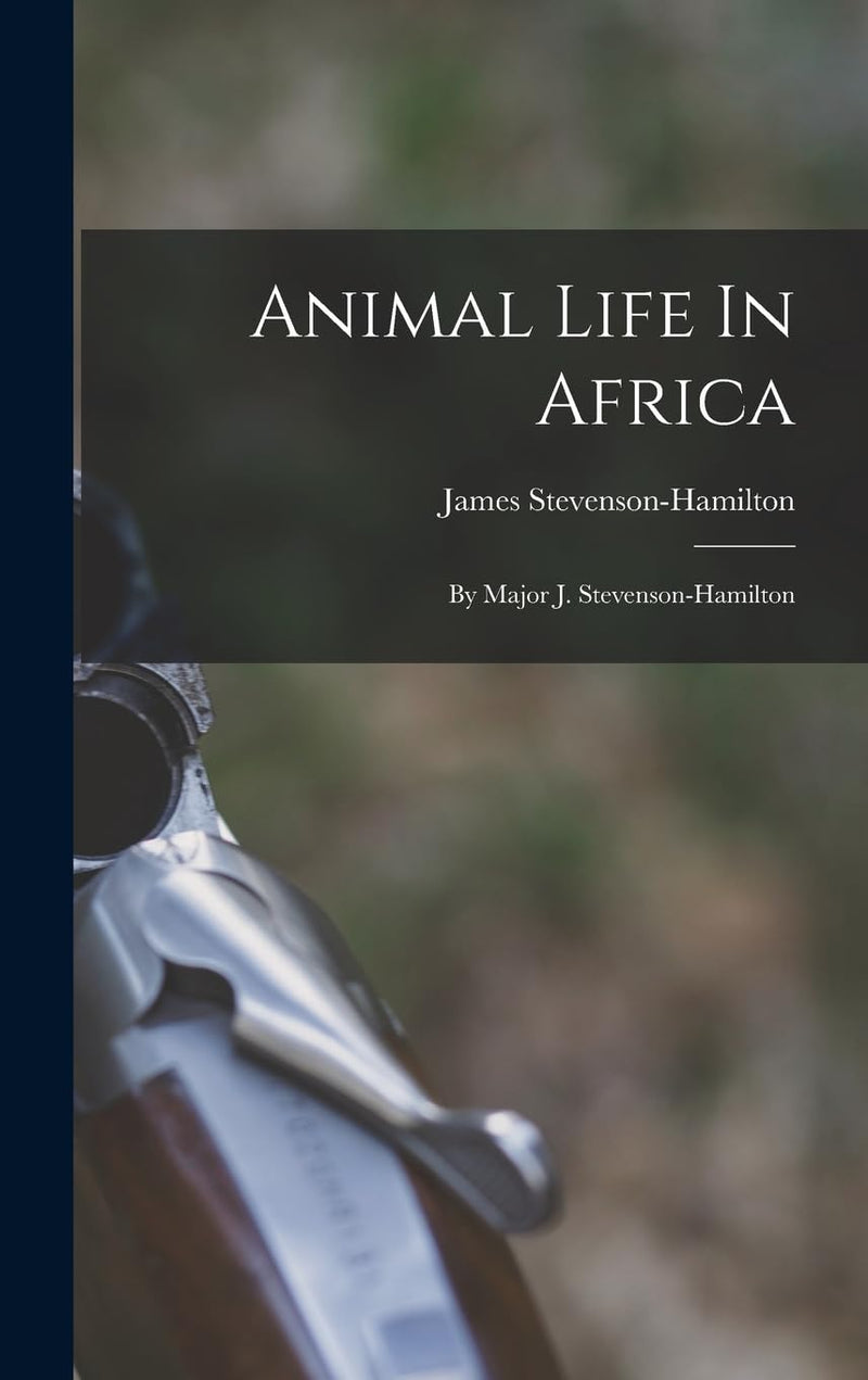 Animal Life In Africa: By Major J. Stevenson-hamilton