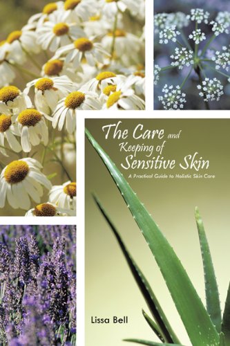 The Care and Keeping of Sensitive Skin: A Practical Guide to Holistic Skin Care