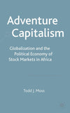 Adventure Capitalism: Globalization and the Political Economy of Stock Markets in Africa (2003)