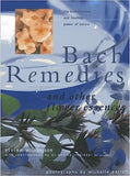 Bach Remedies and Other Flower Essences: The Transforming and Healing Power of Nature