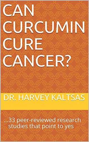 Can Curcumin Cure Cancer?: ...33 peer-reviewed research studies that point to yes