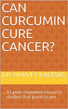 Can Curcumin Cure Cancer?: ...33 peer-reviewed research studies that point to yes