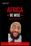 Africa Be Wise: Revealing Deception in Modern Christianity