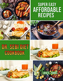 Dr. Sebi Diet Cookbook: Super Easy and Affordable Recipes for Life-long Health