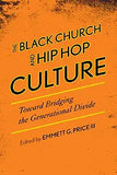 The Black Church and Hip Hop Culture: Toward Bridging the Generational Divide