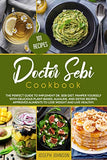 Doctor Sebi Cookbook: The Perfect Guide to Implement Dr. Sebi diet. Pamper Yourself with Delicious Plant-Based, Alkaline, and Detox Recipes.