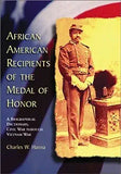 African American Recipients of the Medal of Honor: A Biographical Dictionary, Civil War Through Vietnam War