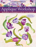 Applique Workshop : Mix and Match 10 Techniques to Unlock Your Creativity