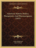 American Materia Medica, Therapeutics And Pharmacognosy (1915)