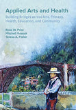 Applied Arts and Health: Building Bridges Across Art, Therapy, Health, Education, and Community