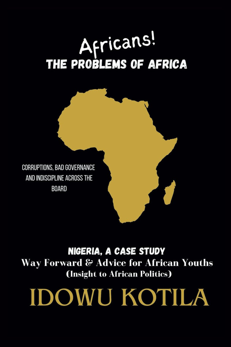 Africans! The Problem of Africa: Nigeria, a Case Study