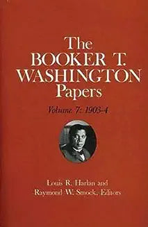 Booker T. Washington Papers Volume 7: 1903-4. Assistant Editor, Barbara S. Kraft Volume 7