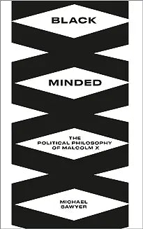 Black Minded: The Political Philosophy of Malcolm X