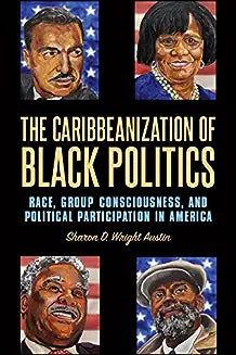 The Caribbeanization of Black Politics: Race, Group Consciousness, and Political Participation in America