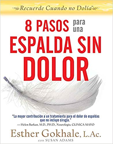 8 Pasos Para Una Espalda Sin Dolor: Recuerde Cuando No Dolia