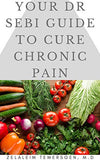 Your Dr Sebi Guide to Cure Chronic Pain