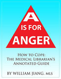 A is for Anger: How to Cope- The Medical Librarian's Annotated Guide