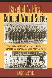 Baseball's First Colored World Series: The 1924 Meeting of the Hilldale Giants and Kansas City Monarchs