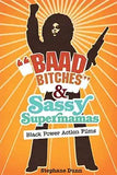 Baad Bitches and Sassy Supermamas: Black Power Action Films