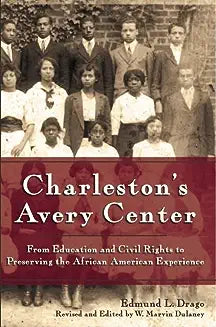 Charleston's Avery Center: From Education and Civil Rights to Preserving the African American Experience (Revised) (Revised)