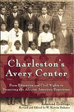 Charleston's Avery Center: From Education and Civil Rights to Preserving the African American Experience (Revised) (Revised)