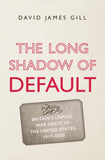Long Shadow of Default: Britain’s Unpaid War Debts to the United States, 1917-2020
