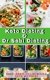 Keto Dieting and Dr Sebi Dieting: The Complete Guide: Full of delicious recipes, plant based diet recipes including delicious vegan meal, weight loss