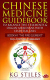 Chinese Medicine Guidebook Essential Oils to Balance the Fire Element & Organ Meridians