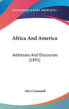 Africa And America: Addresses And Discourses (1891)