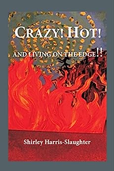 Crazy! Hot! And Living On The Edge!!