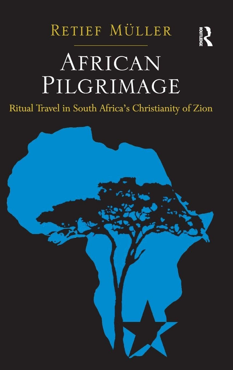African Pilgrimage: Ritual Travel in South Africa's Christianity of Zion