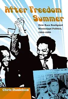 After Freedom Summer: How Race Realigned Mississippi Politics, 1965-1986